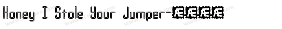 Honey I Stole Your Jumper字体转换